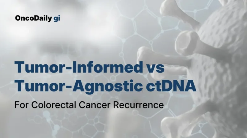 NEW GI Paper Alert: Clinical Performance of Tumor-Informed vs Tumor-Agnostic ctDNA for Colorectal Cancer Recurrence