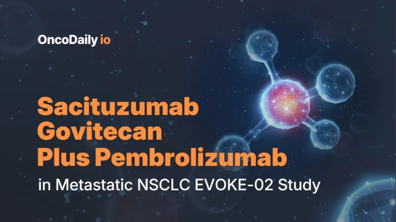 Sacituzumab Govitecan Plus Pembrolizumab as First-Line Therapy in mNSCLC: EVOKE-02 Study