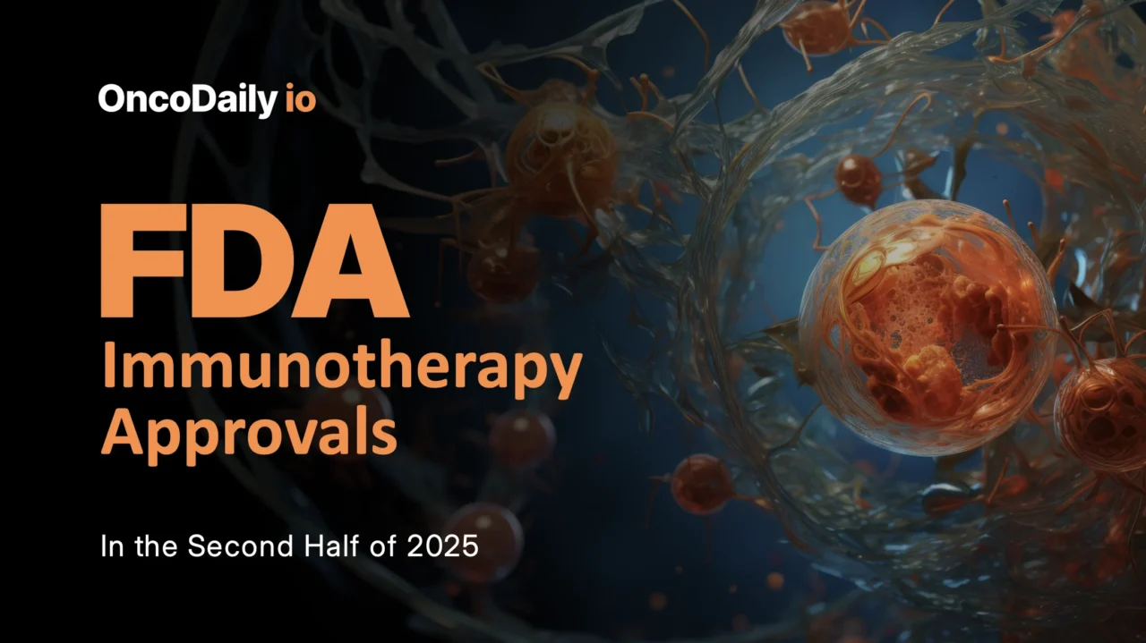 FDA Immunotherapy Approvals in the Second Half of 2025