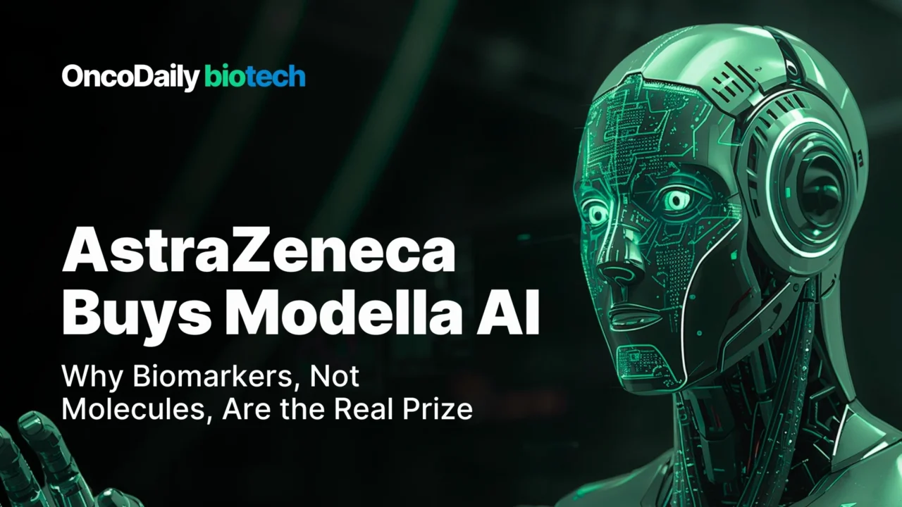AstraZeneca Buys Modella AI: Why Biomarkers, Not Molecules, Are the Real Prize