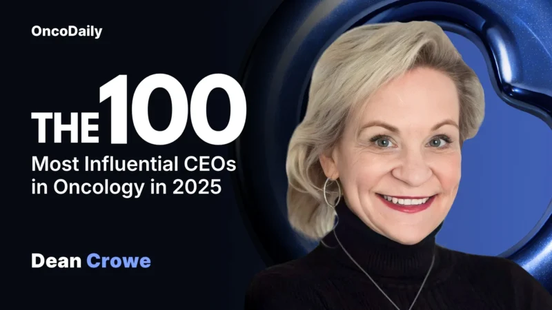Dean Crowe Recognized Among The 100 Most Influential CEOs in Oncology in 2025