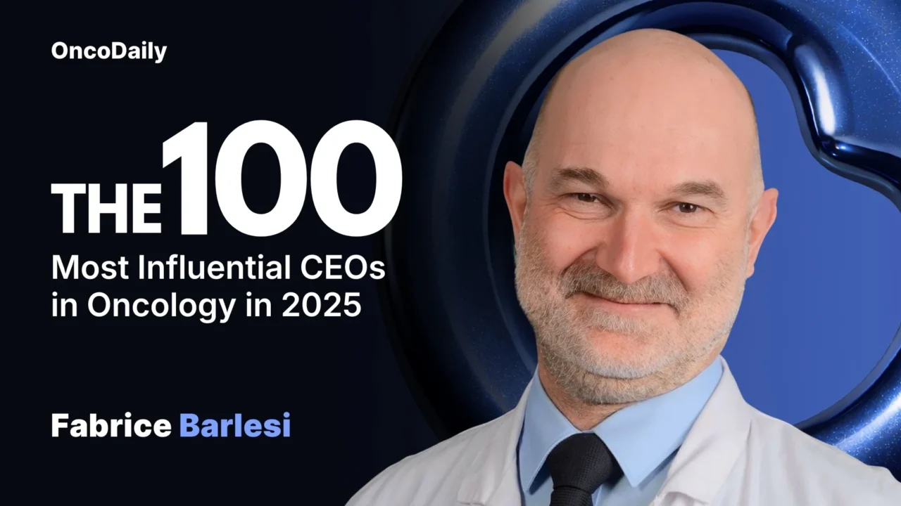 Fabrice Barlesi Recognized Among The 100 Most Influential CEOs in Oncology in 2025