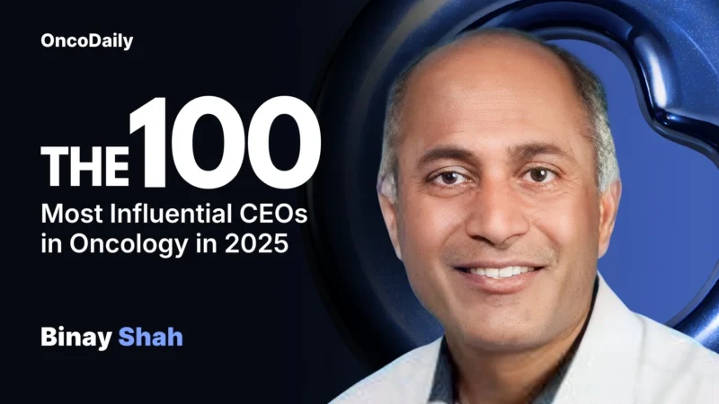 Binay Shah Recognized Among The 100 Most Influential CEOs in Oncology in 2025
