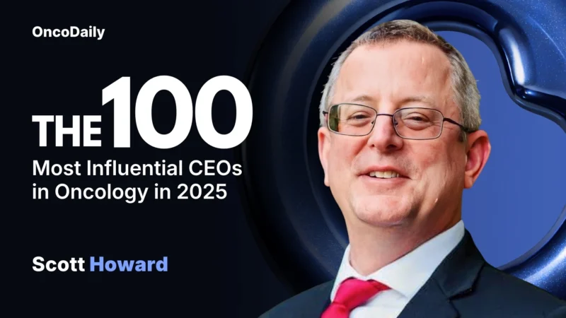 Scott Howard Recognized Among The 100 Most Influential CEOs in Oncology in 2025