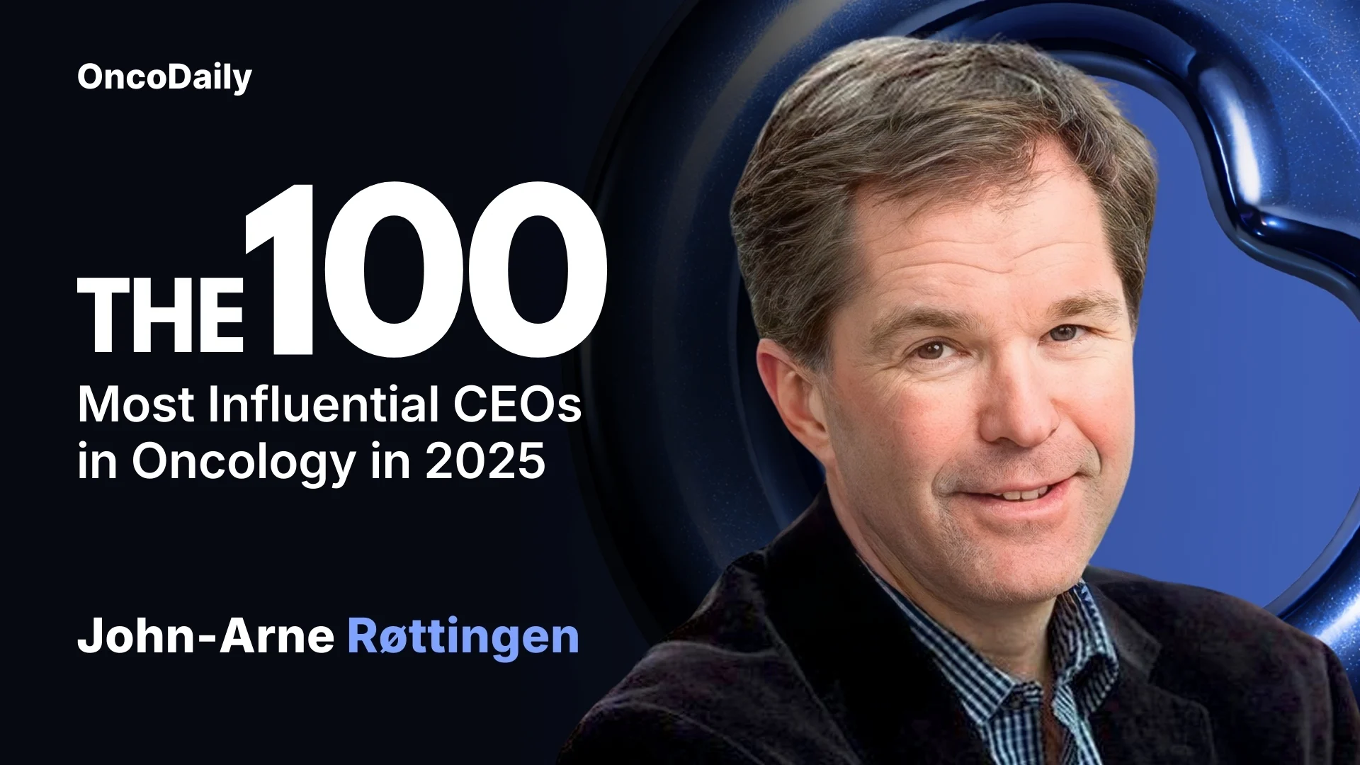 John-Arne Røttingen Recognized Among The 100 Most Influential CEOs in Oncology in 2025