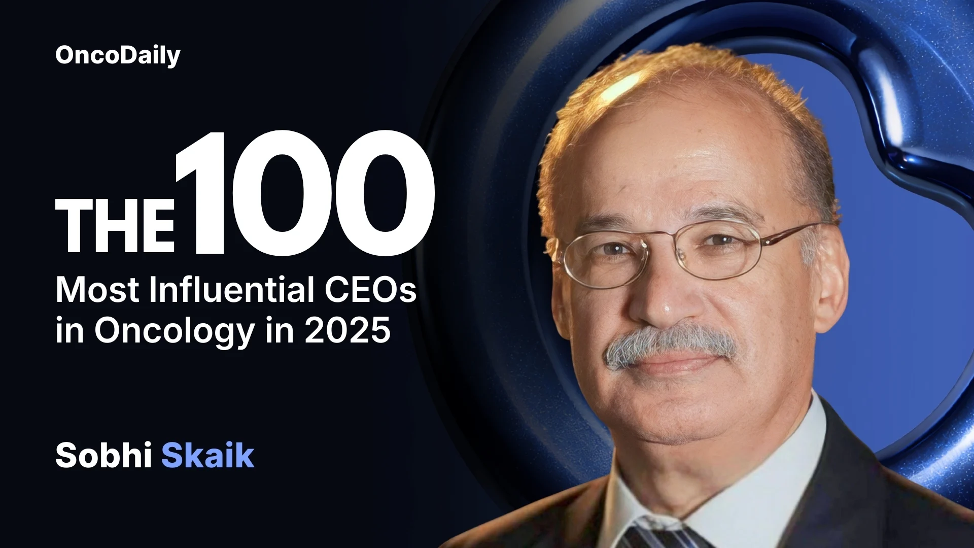 Sobhi Skaik Recognized Among The 100 Most Influential CEOs in Oncology in 2025
