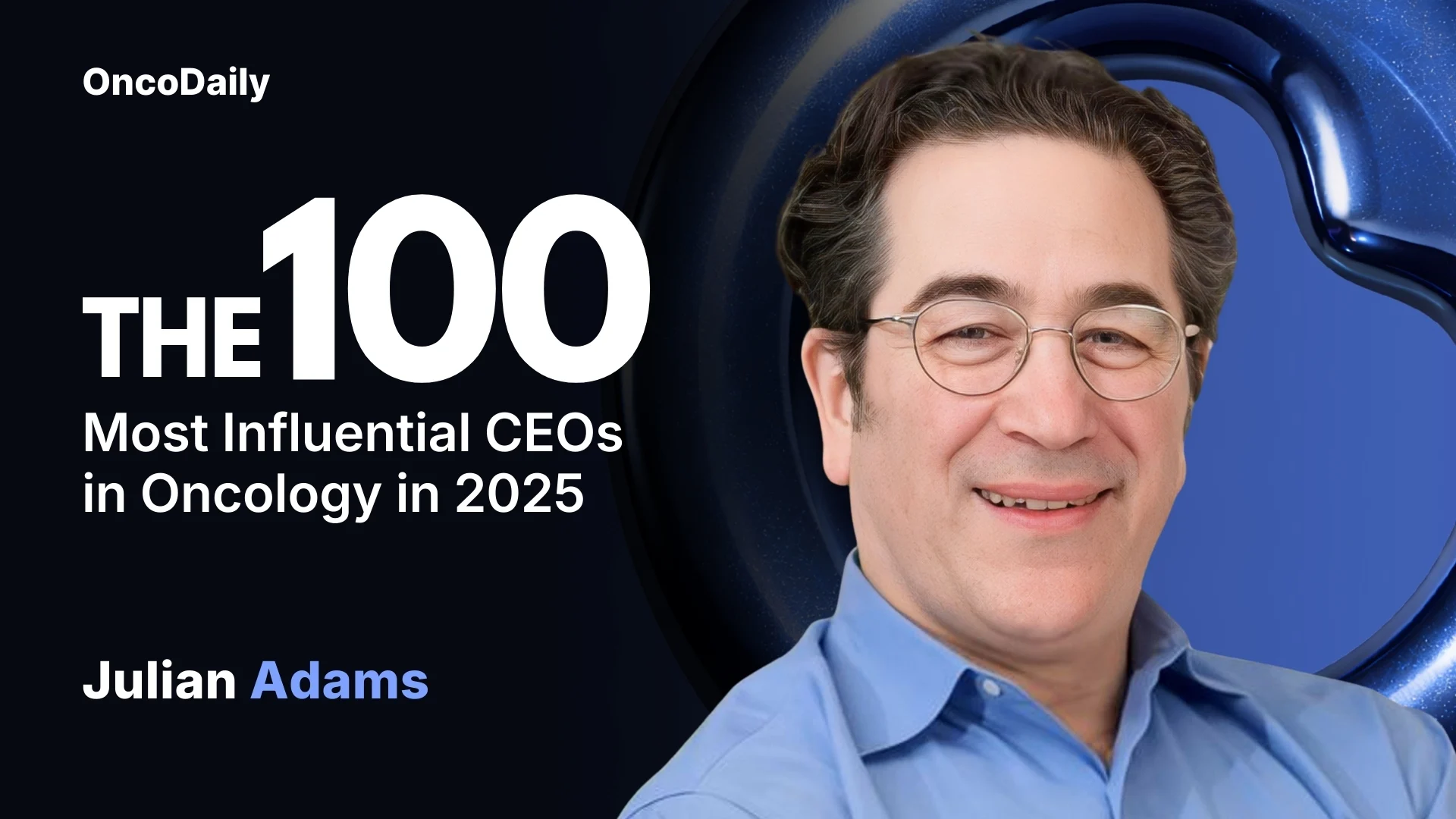 Julian Adams Recognized Among The 100 Most Influential CEOs in Oncology in 2025