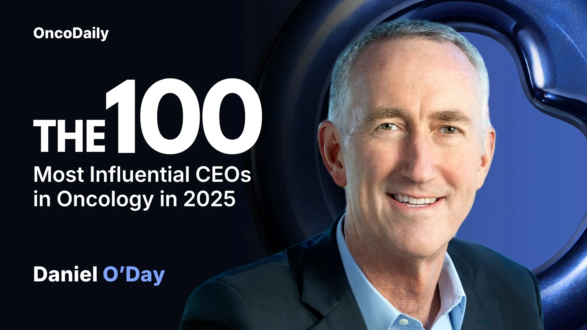 Dan O'Day Recognized Among The 100 Most Influential CEOs in Oncology in 2025