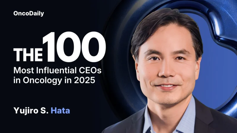 Yujiro S. Hata Recognized Among The 100 Most Influential CEOs in Oncology in 2025