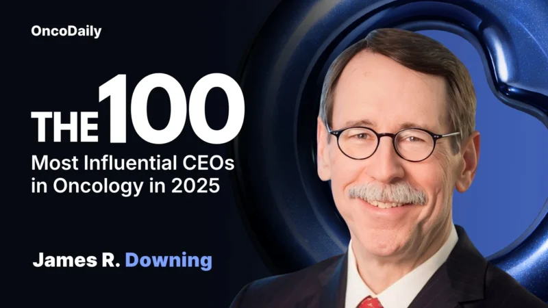 James R. Downing Recognized Among The 100 Most Influential CEOs in Oncology in 2025
