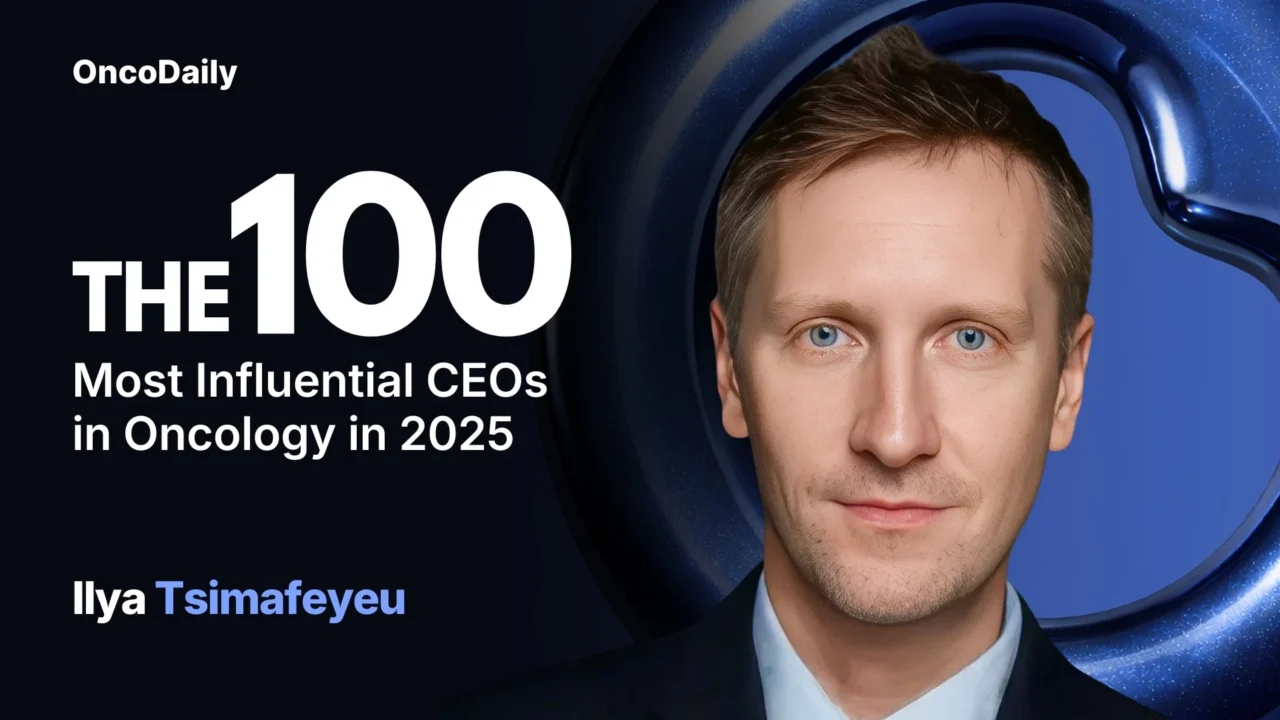 Ilya Tsimafeyeu Recognized Among The 100 Most Influential CEOs in Oncology in 2025