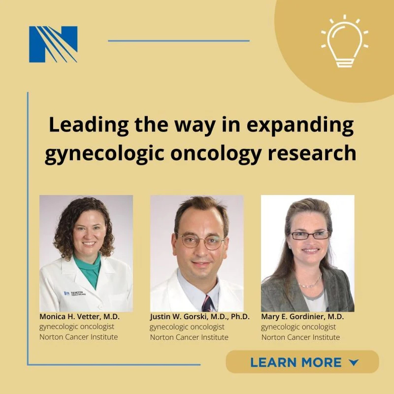 Expanding Gynecologic Cancer Trials to Bring Specialized Care Closer to Patients - Norton Healthcare 2 Expanding Gynecologic Cancer Trials to Bring Specialized Care Closer to Patients - Norton Healthcare