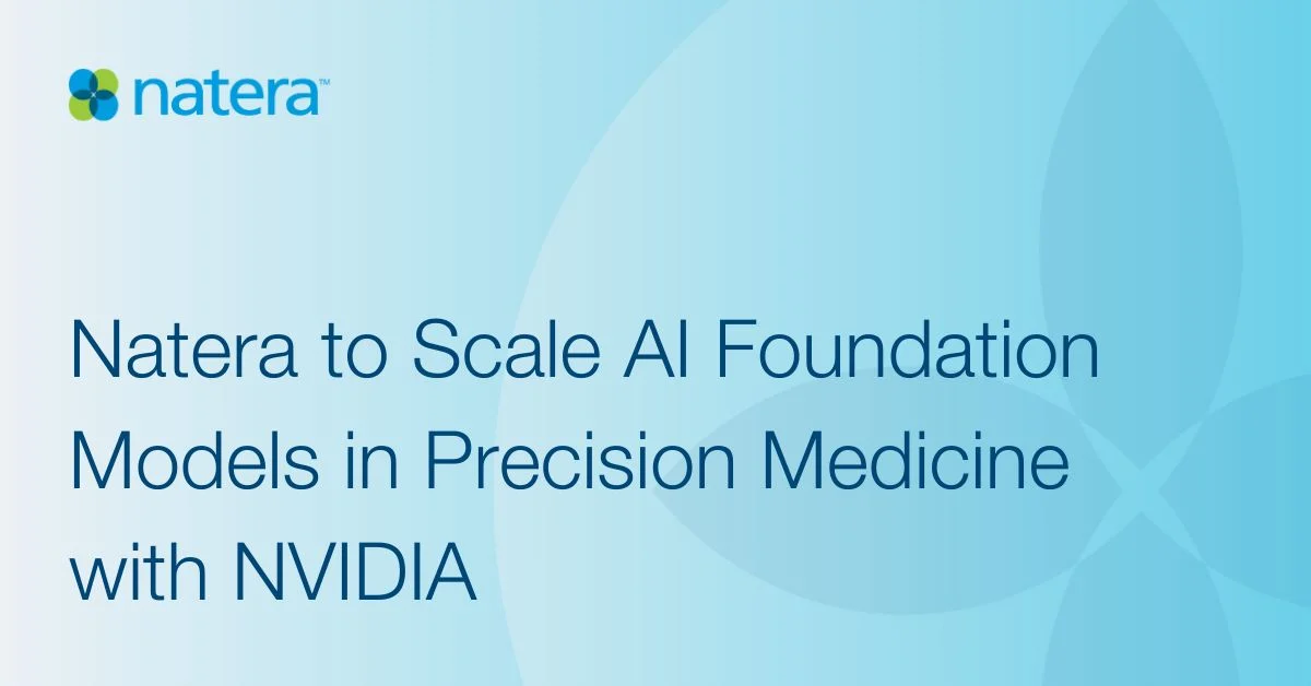 NVIDIA and Natera Collaborate to Advance AI Foundation Models for Precision Medicine