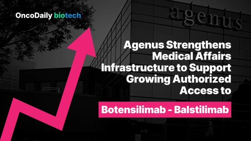 Agenus Strengthens Medical Affairs Infrastructure to Support Growing Authorized Access to Botensilimab–Balstilimab