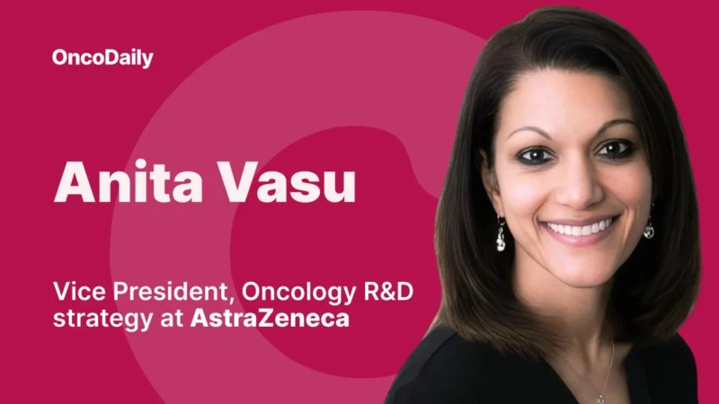Anita Vasu Starts a New Role in Oncology R&D Strategy at AstraZeneca
