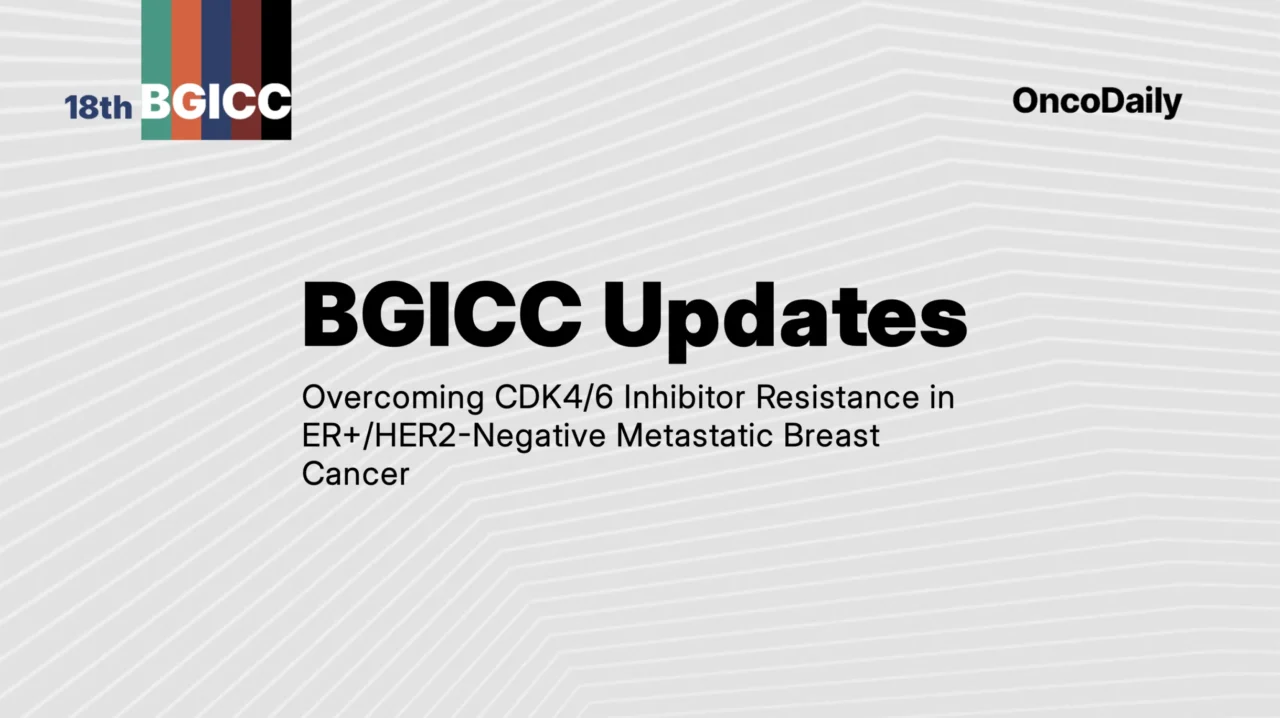 Highlights from BGICC 2026: Overcoming CDK4/6 Inhibitor Resistance in ER+/HER2-Negative Breast Cancer — Insights from Giuseppe Curigliano