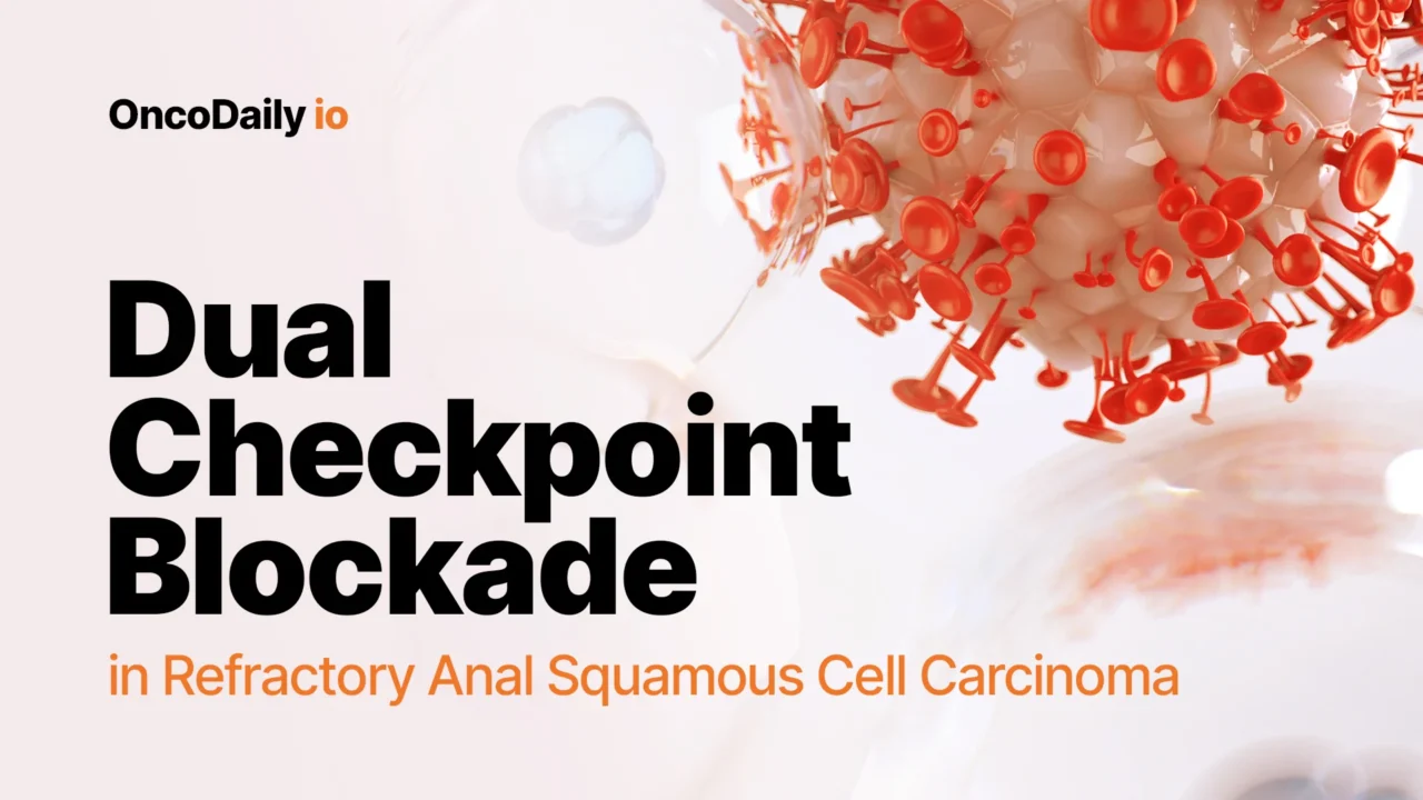 Dual Checkpoint Blockade in Refractory Anal Squamous Cell Carcinoma