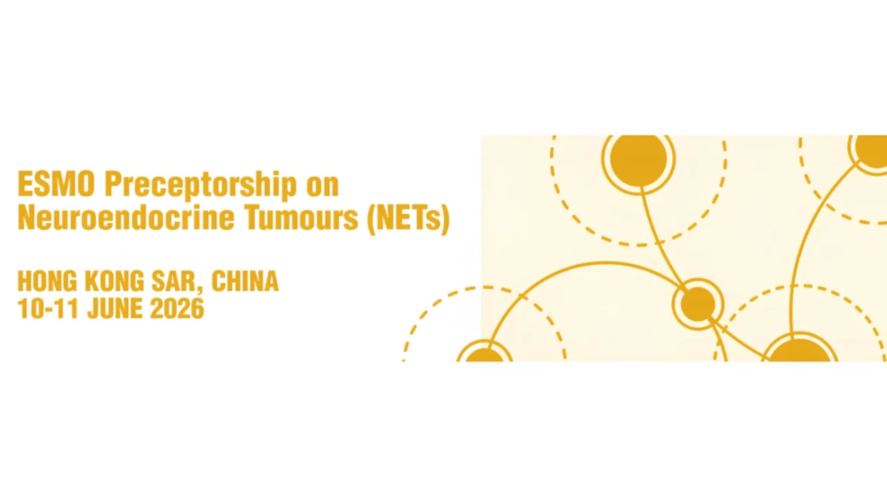 ESMO Preceptorship on Neuroendocrine Neoplasms (NENs) 2026: Hong Kong SAR