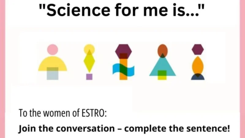 ESTRO Invites Women to Share What Science Means to Them