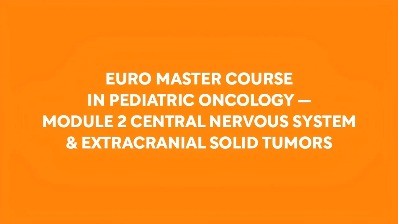 EURO Master Course in Pediatric Oncology: Module 2