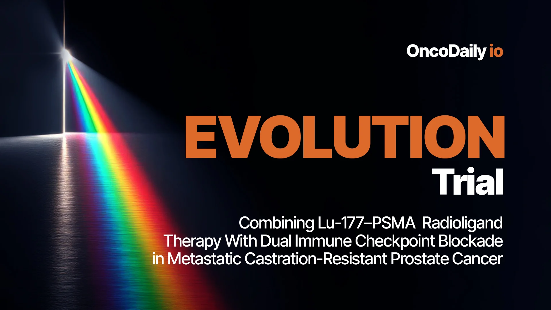 EVOLUTION Trial: Combining Lu-177–PSMA Radioligand Therapy With Dual Immune Checkpoint Blockade in Metastatic Castration-Resistant Prostate Cancer