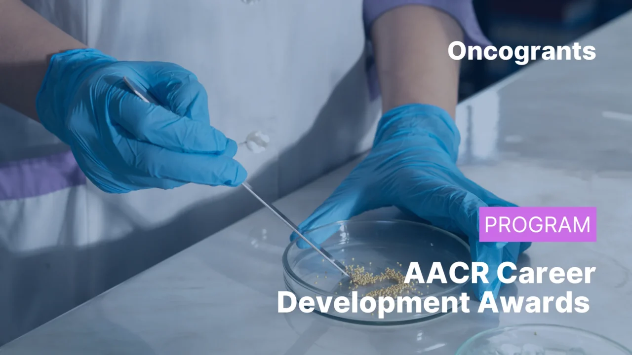 AACR Career Development Awards (Diversity & Inclusion) – $300K Grants for Early Faculty