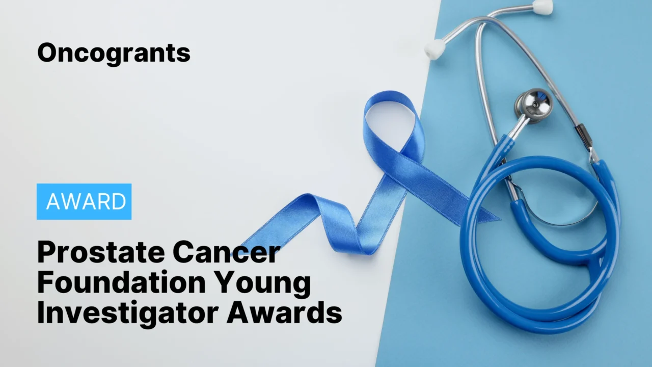 Prostate Cancer Foundation Young Investigator Awards – $225K for Early-Career Prostate Cancer Research