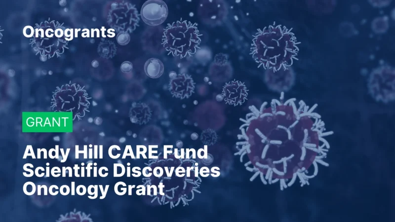 Andy Hill CARE Fund Scientific Discoveries Oncology Grant