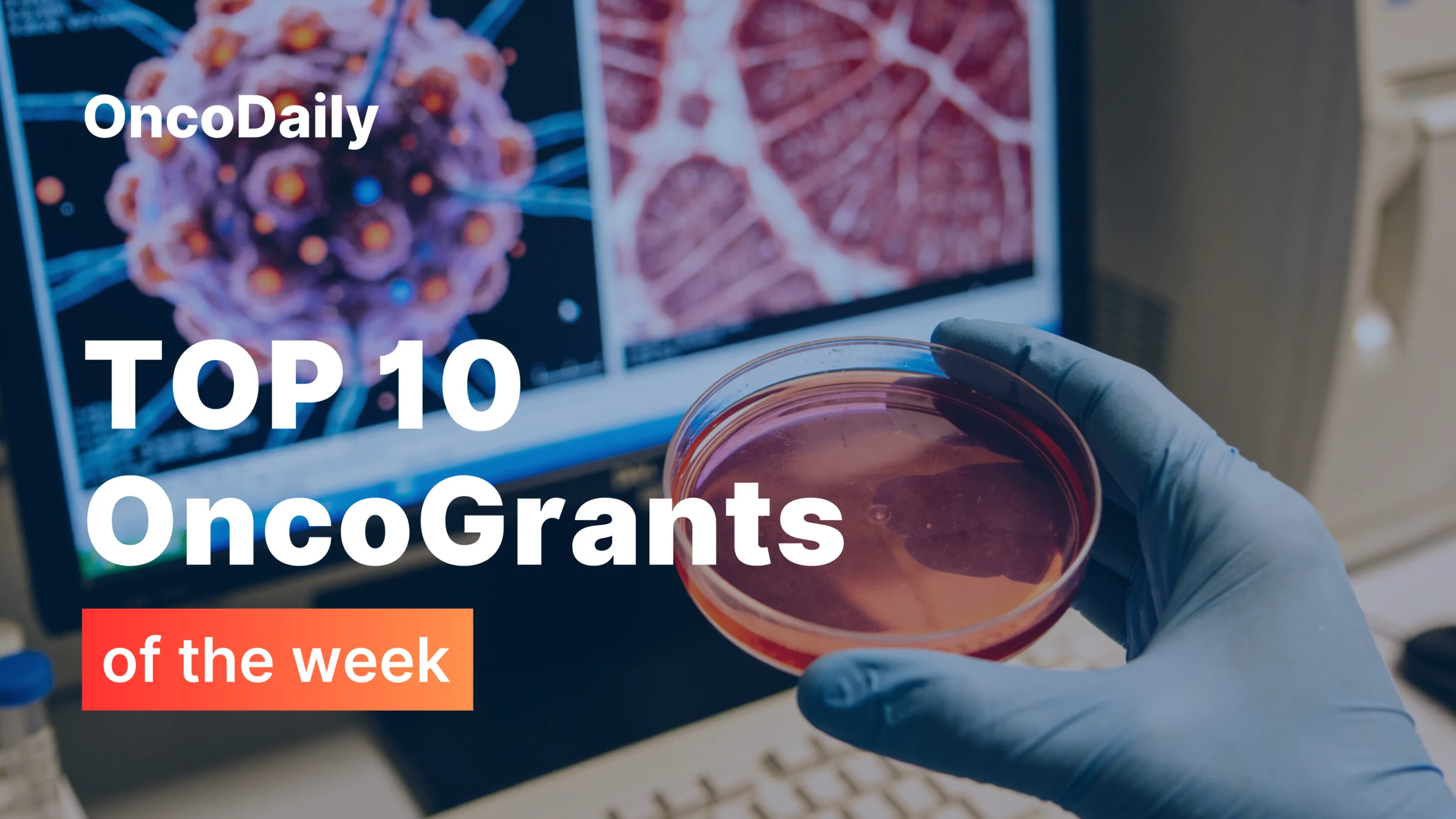 Top 10 OncoGrants This Week: Translational Breakthroughs, Early-Career Funding, and High-Impact Cancer Research Opportunities