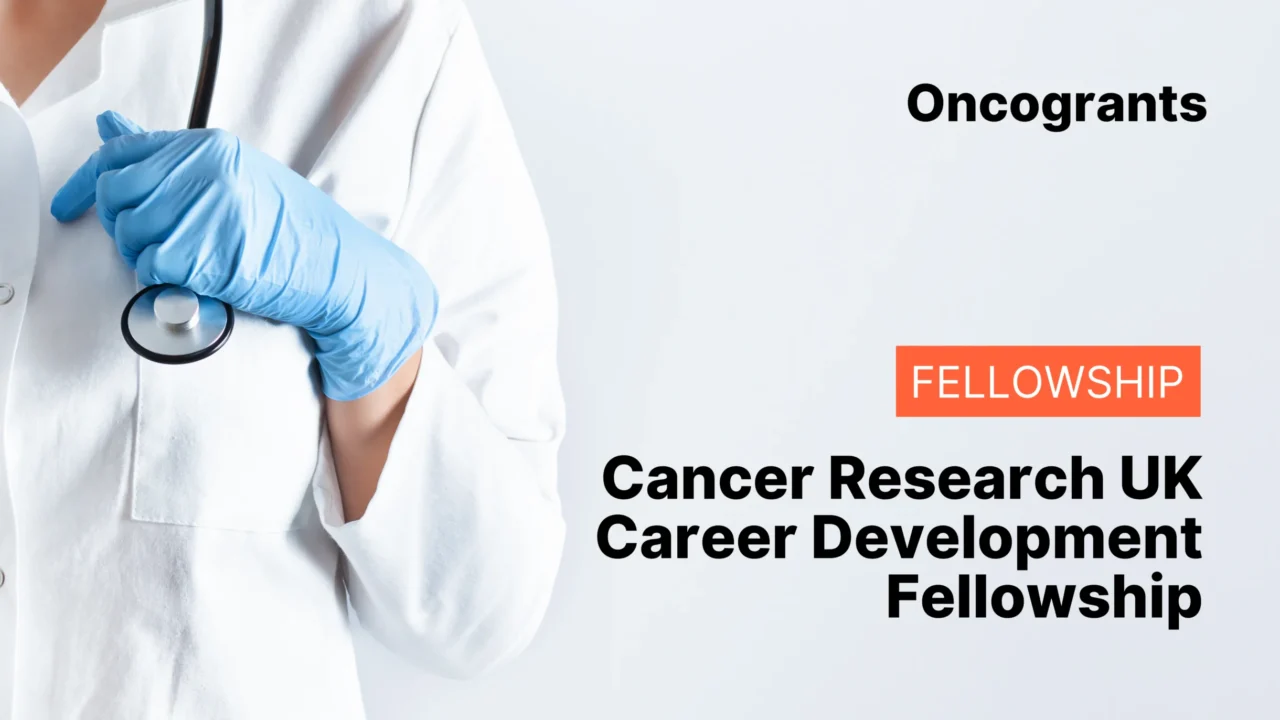 Cancer Research UK Career Development Fellowship – £1.5M for New Group Leaders