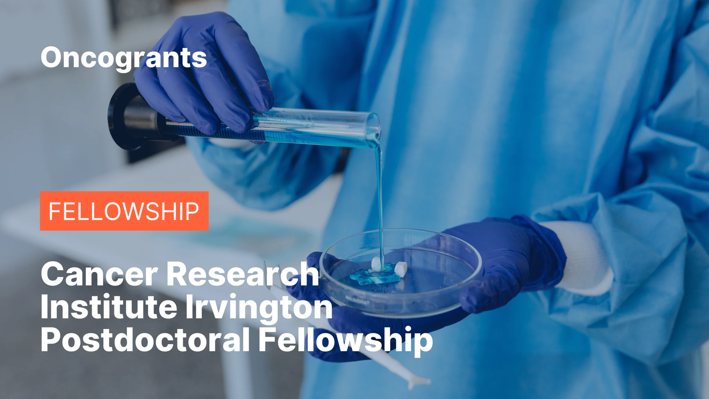 Cancer Research Institute Irvington Postdoctoral Fellowship (March 2026 Round)