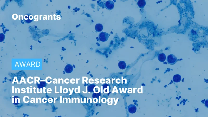 AACR–Cancer Research Institute Lloyd J. Old Award in Cancer Immunology