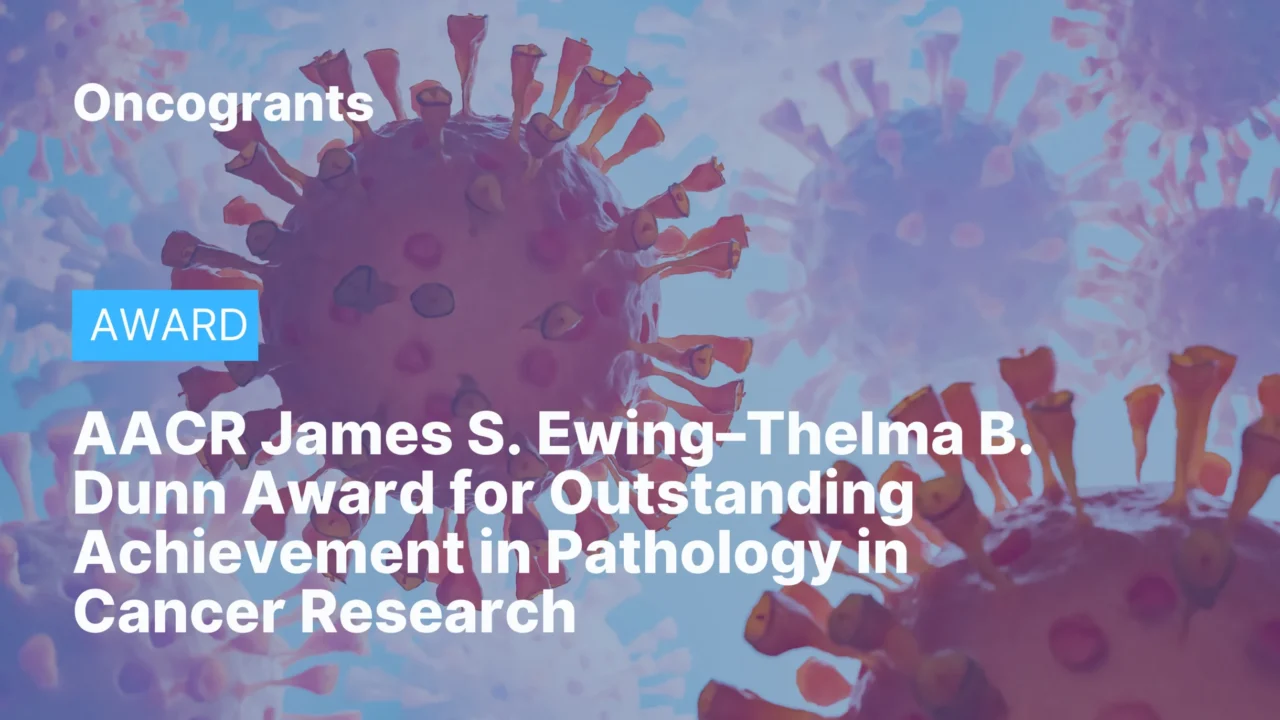 AACR James S. Ewing–Thelma B. Dunn Award for Outstanding Achievement in Pathology in Cancer Research