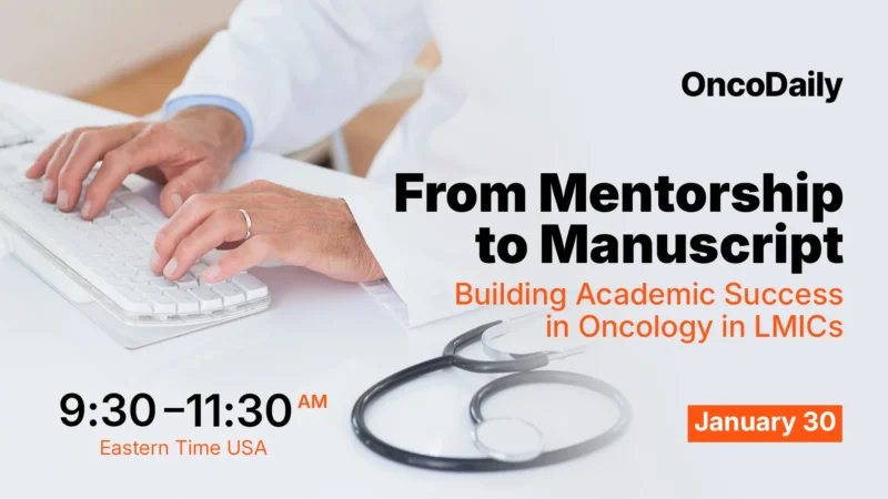 ASCO Virtual Town Hall: From Mentorship to Manuscript – Building Academic Success in Oncology in LMICs