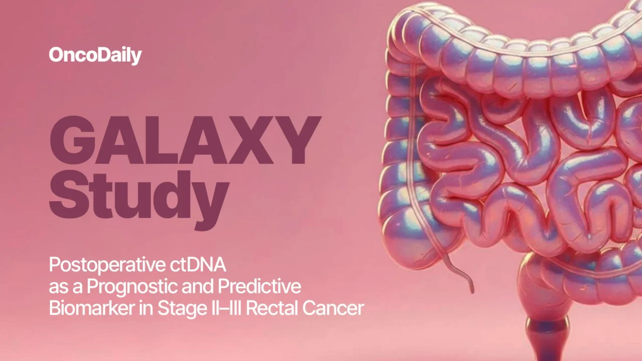 GALAXY Study: Postoperative ctDNA as a Prognostic and Predictive Biomarker in Stage II–III Rectal Cancer