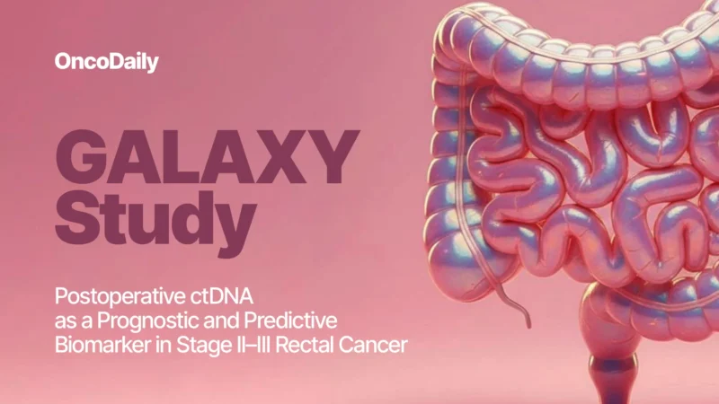 GALAXY Study: Postoperative ctDNA as a Prognostic and Predictive Biomarker in Stage II–III Rectal Cancer