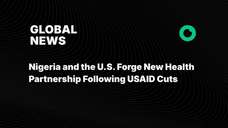 Nigeria and the U.S. Forge New Health Partnership Following USAID Cuts