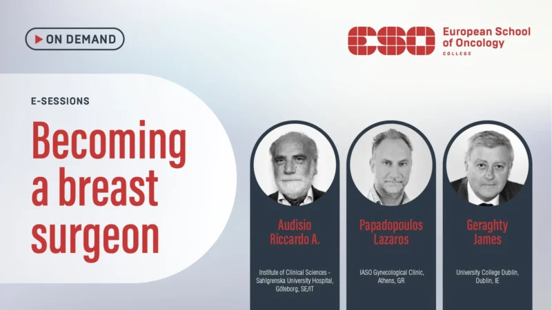 ESO College Member Exclusive: Becoming a Breast Surgeon – European School of Oncology