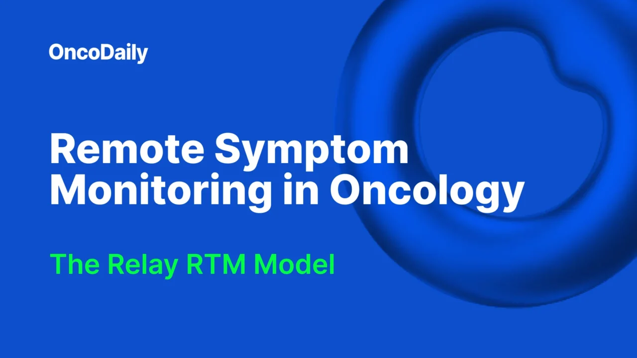 How Remote Therapeutic Monitoring Is Transforming Oncology Care: Inside Relay RTM’s Done-For-You Model