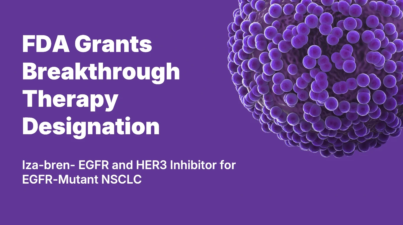 Iza-Bren (EGFR×HER3 ADC): A Patient-Friendly Guide To A New Cancer Treatment