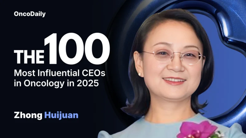 Zhong Huijuan Recognized Among The 100 Most Influential CEOs in Oncology in 2025