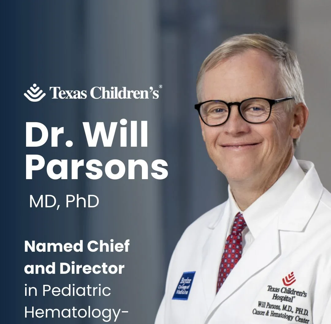 Lara Shekerdemian: Will Parsons Appointed Chief of Pediatric Hematology – Oncology at Baylor College of Medicine