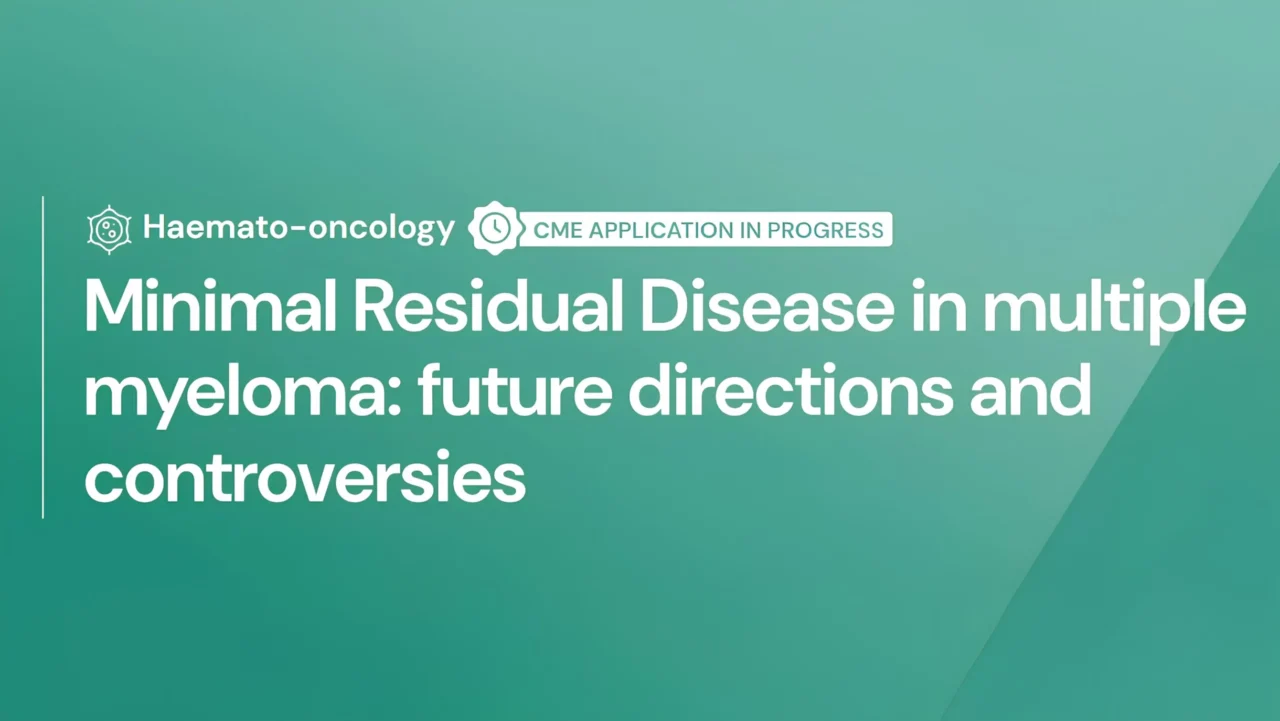 Minimal Residual Disease in Multiple Myeloma: Future Directions and ...