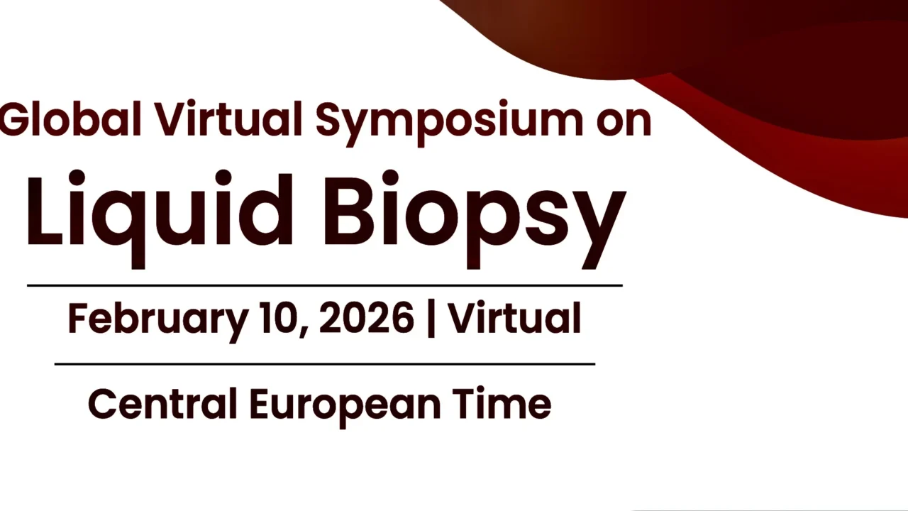 The Program for the Global Virtual Liquid Biopsy Symposium is Now Live – Advances in Liquid Biopsy