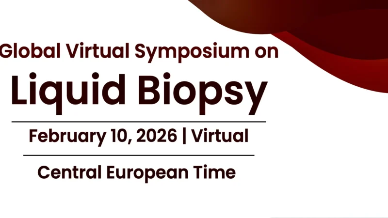 The Program for the Global Virtual Liquid Biopsy Symposium is Now Live – Advances in Liquid Biopsy