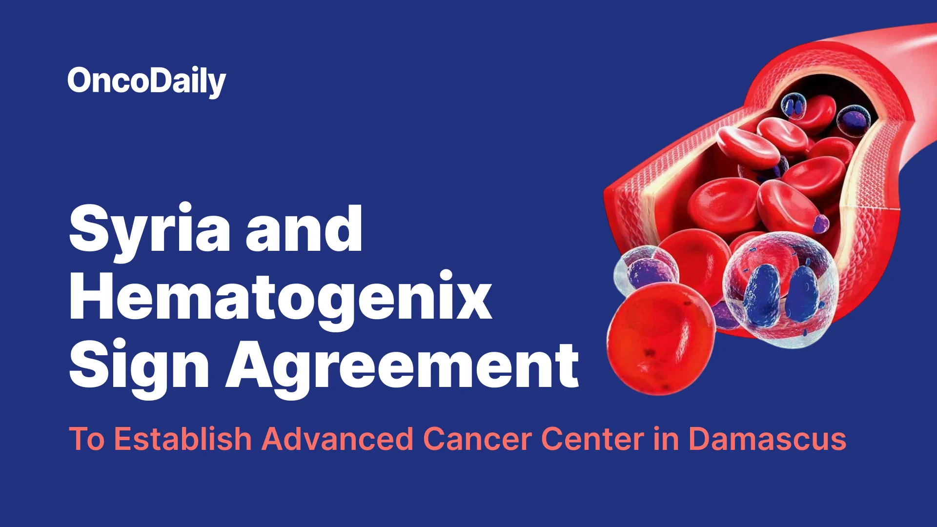 Syria And Hematogenix Sign Agreement - OncoDaily