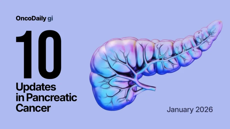Top 10 Pancreatic Cancer Updates – January 2026