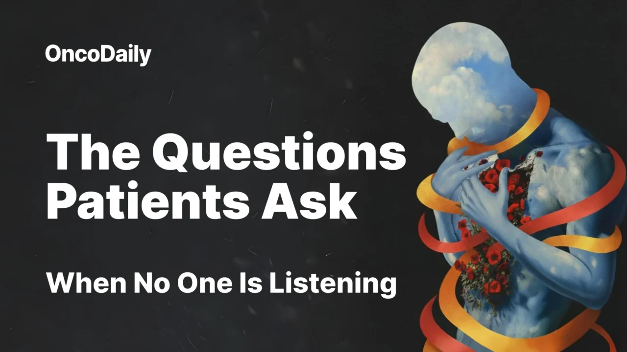 The Questions Patients Ask When No One Is Listening
