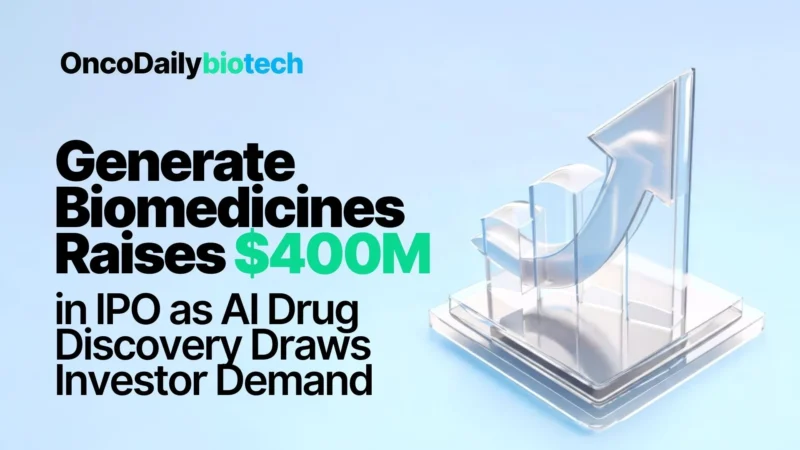Generate Biomedicines’ $400M IPO Puts AI Drug Discovery Back in Focus