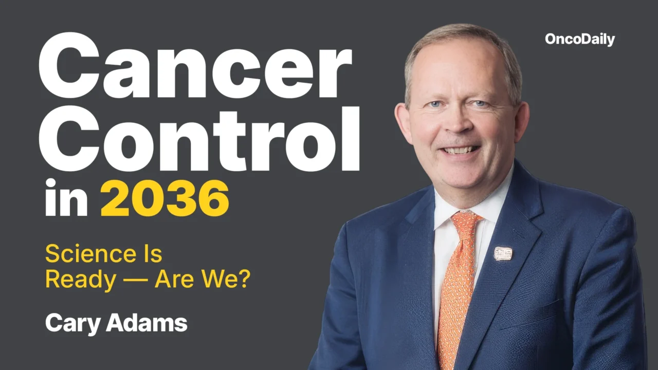 Cancer Control in 2036: Science Is Ready — Are We? With Cary Adams